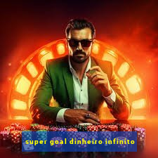 super goal dinheiro infinito